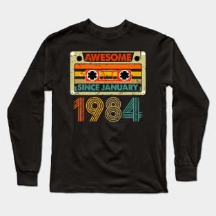 Awesome Since January 1984 40 Years Old 40th Birthday Long Sleeve T-Shirt